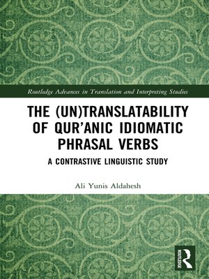 cover image of The (Un)Translatability of Qur'anic Idiomatic Phrasal Verbs